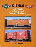 IC/GM&O Color Guide to Freight and Passenger Equipment  by KINKAID, James 